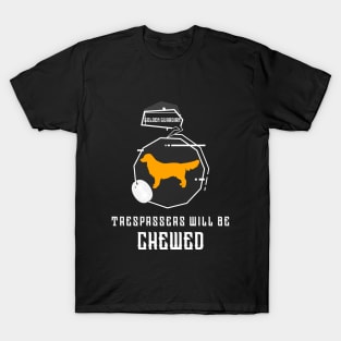 Trespassers will be chewed T-Shirt